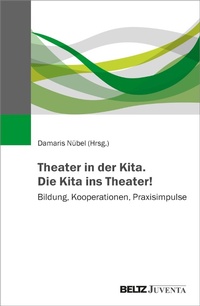 Abbildung von: Theater in der Kita. Die Kita ins Theater! - Beltz Juventa