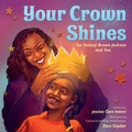 Cover: Your Crown Shines: For Ketanji Brown Jackson and Dreamers Everywhere - HarperCollins