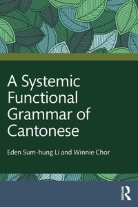 Enlarge image Cover: A Systemic Functional Grammar of Cantonese - Routledge