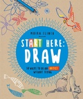 Cover: Start Here: Draw: Volume 1 - Quarry Books
