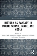 Cover: History as Fantasy in Music, Sound, Image, and Media - Routledge
