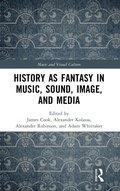 Cover: History as Fantasy in Music, Sound, Image, and Media - Routledge