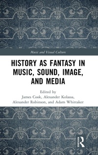 Enlarge image Cover: History as Fantasy in Music, Sound, Image, and Media - Routledge
