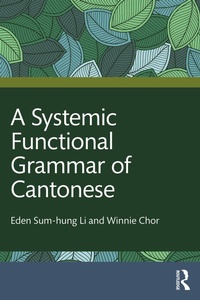 Enlarge image Cover: A Systemic Functional Grammar of Cantonese - Routledge