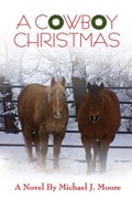 Cover: A COWBOY CHRISTMAS Michael J. Moore - IngramSpark