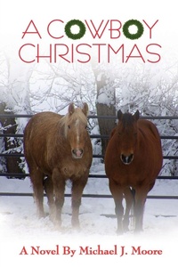 Enlarge image Cover: A COWBOY CHRISTMAS Michael J. Moore - IngramSpark