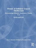 Cover: Manual of Definitive Surgical Trauma Care - CRC Press