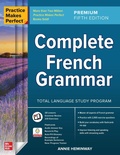 Cover: Practice Makes Perfect: Complete French Grammar, Premium Fifth Edition - McGraw-Hill Education