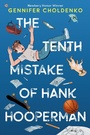 Cover: The Tenth Mistake of Hank Hooperman - Knopf Books for Young Readers