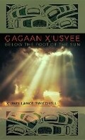 Cover: Gagaan X'usyee/Below the Foot of the Sun - University Press of Colorado