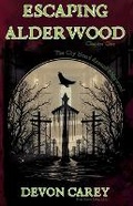 Cover: Escaping Alderwood - 978-1-7371184-2-8
