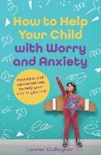 Enlarge image Cover: How to Help Your Child with Worry and Anxiety - Trigger Publishing