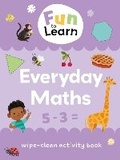 Cover: Fun to Learn Wipe Clean: Everyday Maths - Sweet Cherry Publishing