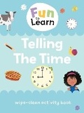 Cover: Fun to Learn Wipe Clean: Telling the Time - Sweet Cherry Publishing