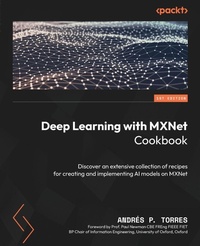 Enlarge image Cover: Deep Learning with MXNet Cookbook - Packt Publishing