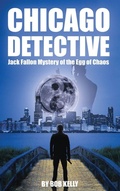 Cover: Chicago Detective Jack Fallon In The Mystery Of The Egg Of Chaos - Bob Kelly