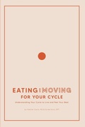 Cover: Eating and Moving For Your Cycle - Eating and Moving, LLC