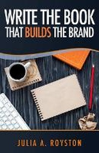 Enlarge image Cover: Write the Book that Builds the Brand - Bk Royston Publishing