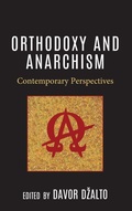 Cover: Orthodoxy and Anarchism - Lexington Books/Fortress Academic