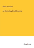 Cover: An Elementary Greek Grammar - Anatiposi Verlag