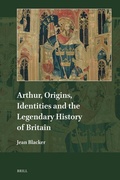 Cover: Arthur, Origins, Identities and the Legendary History of Britain - Brill