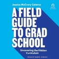 Cover: A Field Guide to Grad School - Tantor Audio