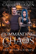 Cover: Commanding Chaos (Fire Witches of Salem, #2) - Carrie Pulkinen LLC