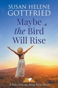 Cover: Maybe the Bird Will Rise - West of Mars, LLC