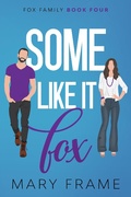 Cover: Some Like It Fox (Fox Family, #4) - Mary Frame
