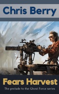 Cover: Fears Harvest (A Ghost Force Story) - Grayman Concepts