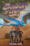 Cover: The Dragon Flyers Book Three - Cynthia Star Books