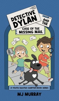 Enlarge image Cover: Detective Dylan and the Case of the Missing Mail - Melinda Murray