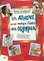 Cover: Ich, Athene, und die mutigen Frauen aus Olympia - Live aus dem alten Griechenland - dtv