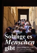 Cover: Solange es Menschen gibt. Ein spannender Roman, in dem grundlegende Aspekte der F&uuml;hrung von Mensch zu Mensch beleuchtet werden. - Der Frame Setter Verlag