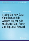 Cover: Scaling Up: How Data Curation Can Help Address Key Issues in Qualitative Data Reuse and Big Social Research - Springer