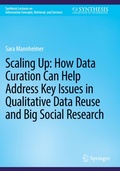 Cover: Scaling Up: How Data Curation Can Help Address Key Issues in Qualitative Data Reuse and Big Social Research - Springer