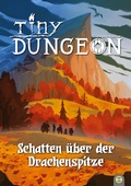 Cover: Tiny Dungeon: Schatten &uuml;ber der Drachenspitze - Obscurati Publishing Sascha Schnitzer