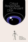 Cover: Critical Perspectives on Ancient DNA - MIT Press