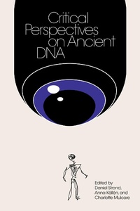 Abbildung von: Critical Perspectives on Ancient DNA - MIT Press