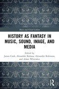 Cover: History as Fantasy in Music, Sound, Image, and Media - Routledge