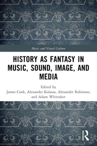 Enlarge image Cover: History as Fantasy in Music, Sound, Image, and Media - Routledge