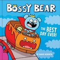 Cover: Bossy Bear: The Best Day Ever! - Simon + Schuster LLC