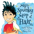 Cover: My Spunky Mop of Hair - Sunsmile Books