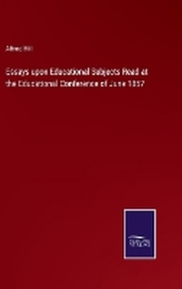 Enlarge image Cover: Essays upon Educational Subjects Read at the Educational Conference of June 1857 - Salzwasser Verlag