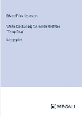 Cover: White Cockades; An Incident of the "Forty-Five" - Megali Verlag