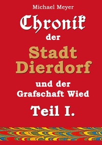 Bild: Chronik der Stadt Dierdorf und der Grafschaft Wied - Teil I. - BoD - Books on Demand
