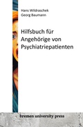 Cover: Hilfsbuch f&uuml;r Angeh&ouml;rige von Psychiatriepatienten - Bremen University Press