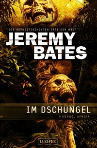 Abbildung von: IM DSCHUNGEL (Die beängstigendsten Orte der Welt 5) - Luzifer-Verlag