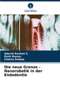 Cover: Die neue Grenze - Nanorobotik in der Endodontie - Verlag Unser Wissen