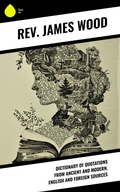 Cover: Dictionary of Quotations from Ancient and Modern, English and Foreign Sources - Sharp Ink